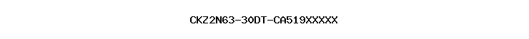 CKZ2N63-30DT-CA519XXXXX
