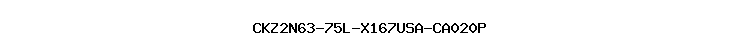 CKZ2N63-75L-X167USA-CA020P