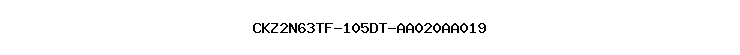 CKZ2N63TF-105DT-AA020AA019