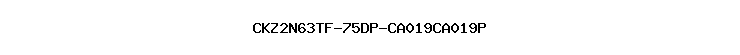CKZ2N63TF-75DP-CA019CA019P