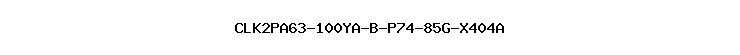 CLK2PA63-100YA-B-P74-85G-X404A