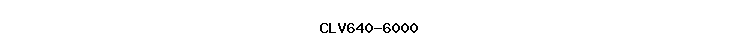 CLV640-6000