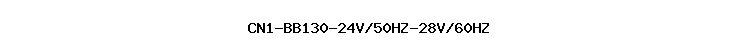 CN1-BB130-24V/50HZ-28V/60HZ