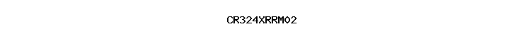 CR324XRRM02