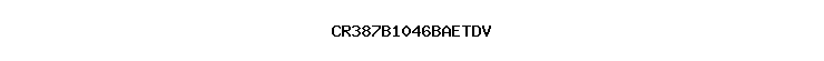 CR387B1046BAETDV
