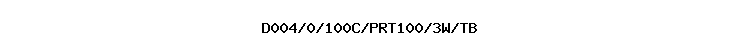 D004/0/100C/PRT100/3W/TB