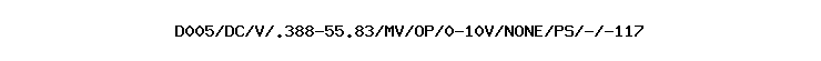 D005/DC/V/.388-55.83/MV/OP/0-10V/NONE/PS/-/-117