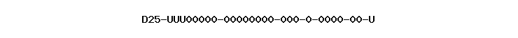 D25-UUU00000-00000000-000-0-0000-00-U