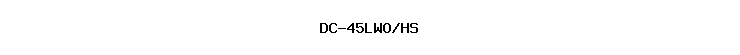 DC-45LWO/HS