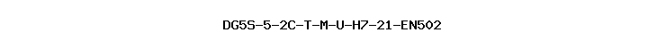 DG5S-5-2C-T-M-U-H7-21-EN502