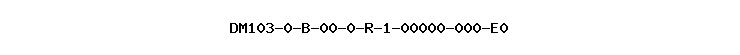 DM103-0-B-00-0-R-1-00000-000-E0