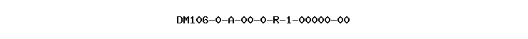 DM106-0-A-00-0-R-1-00000-00