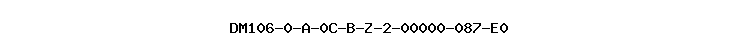 DM106-0-A-0C-B-Z-2-00000-087-E0
