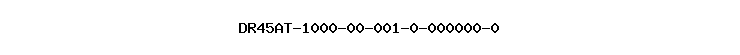 DR45AT-1000-00-001-0-000000-0