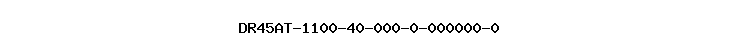 DR45AT-1100-40-000-0-000000-0