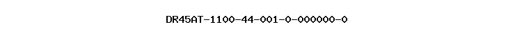 DR45AT-1100-44-001-0-000000-0