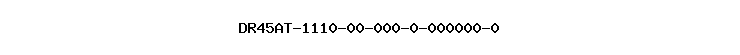 DR45AT-1110-00-000-0-000000-0