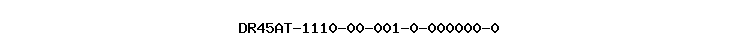 DR45AT-1110-00-001-0-000000-0