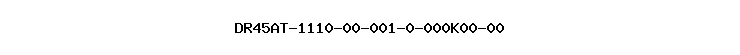 DR45AT-1110-00-001-0-000K00-00