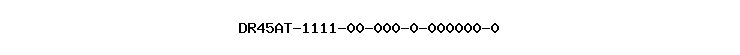 DR45AT-1111-00-000-0-000000-0