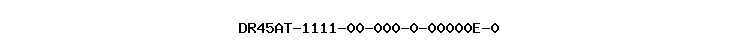 DR45AT-1111-00-000-0-00000E-0