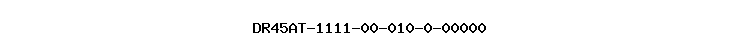 DR45AT-1111-00-010-0-00000