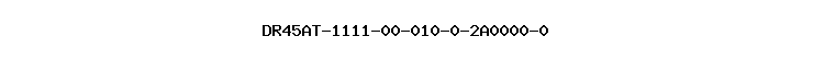 DR45AT-1111-00-010-0-2A0000-0