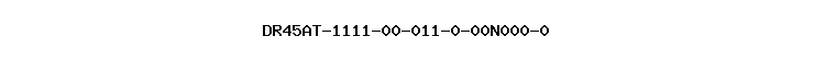 DR45AT-1111-00-011-0-00N000-0