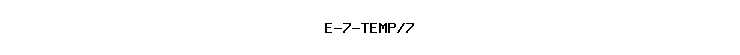 E-7-TEMP/7
