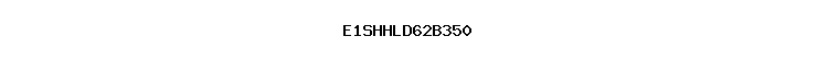 E1SHHLD62B350