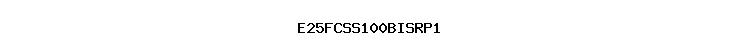 E25FCSS100BISRP1