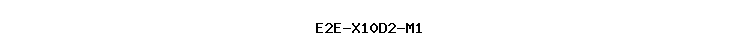 E2E-X10D2-M1