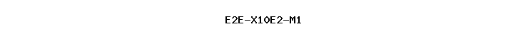 E2E-X10E2-M1