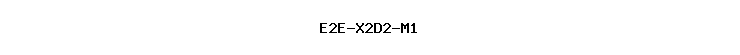 E2E-X2D2-M1