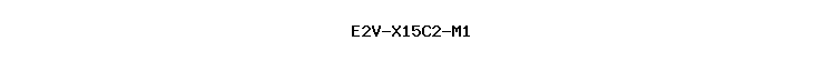 E2V-X15C2-M1