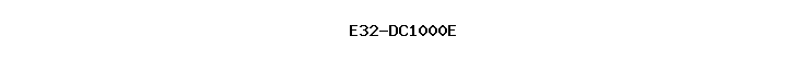 E32-DC1000E