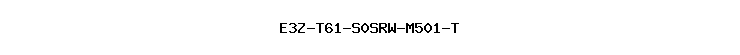 E3Z-T61-S0SRW-M501-T