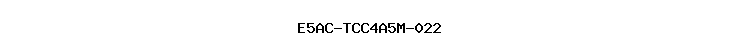 E5AC-TCC4A5M-022