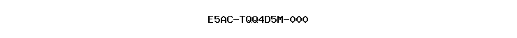 E5AC-TQQ4D5M-000