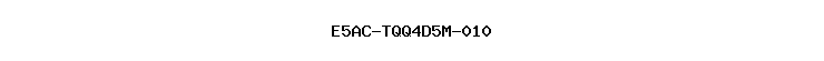 E5AC-TQQ4D5M-010