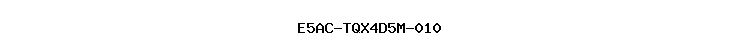 E5AC-TQX4D5M-010