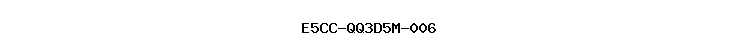 E5CC-QQ3D5M-006