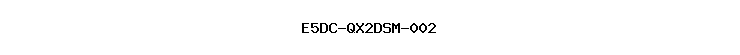E5DC-QX2DSM-002