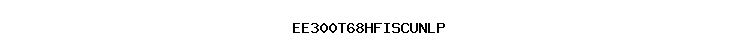 EE300T68HFISCUNLP