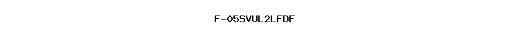 F-05SVUL2LFDF