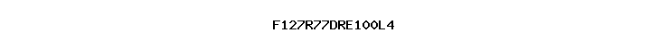 F127R77DRE100L4