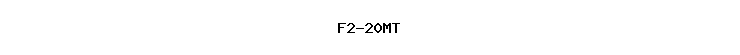 F2-20MT
