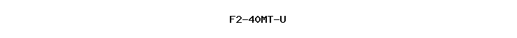 F2-40MT-U