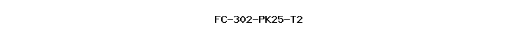 FC-302-PK25-T2