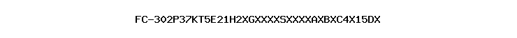 FC-302P37KT5E21H2XGXXXXSXXXXAXBXC4X15DX